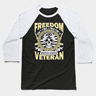 Freedom Isn't Free I Paid for It United Baseball T-Shirt